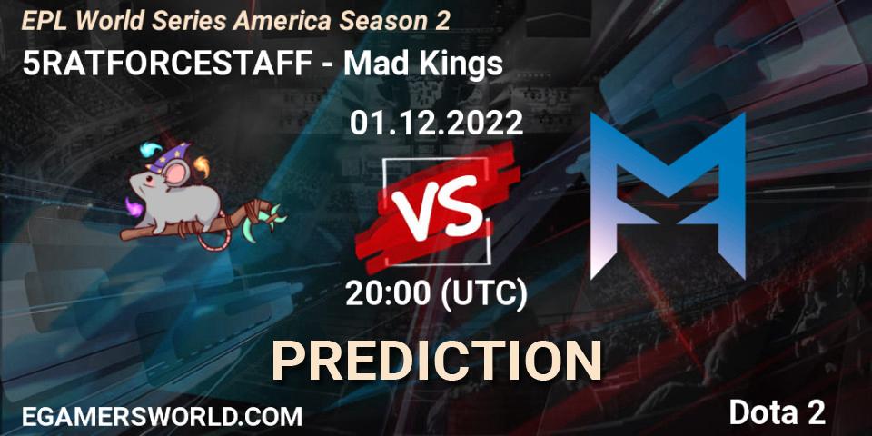 5RATFORCESTAFF - Mad Kings: ennuste. 01.12.22, Dota 2, EPL World Series America Season 2