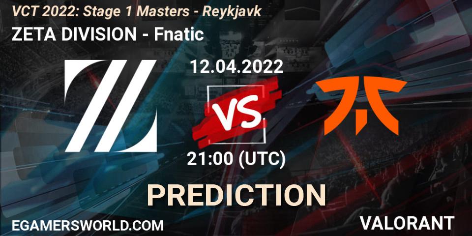 ZETA DIVISION - Fnatic: ennuste. 12.04.2022 at 22:00, VALORANT, VCT 2022: Stage 1 Masters - Reykjavík
