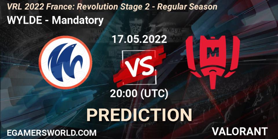 WYLDE - Mandatory: ennuste. 17.05.2022 at 21:00, VALORANT, VRL 2022 France: Revolution Stage 2 - Regular Season