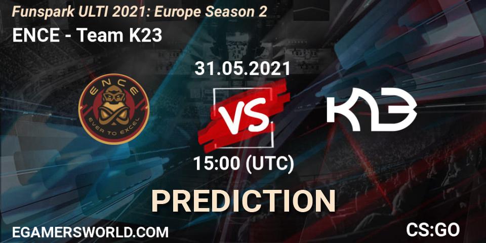 ENCE - Team K23: ennuste. 31.05.2021 at 16:00, Counter-Strike (CS2), Funspark ULTI 2021: Europe Season 2