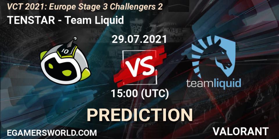 TENSTAR - Team Liquid: ennuste. 29.07.2021 at 15:00, VALORANT, VCT 2021: Europe Stage 3 Challengers 2
