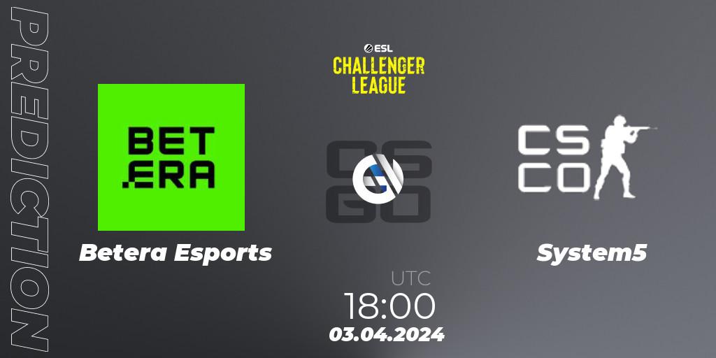 Betera Esports - System5: ennuste. 03.04.24, CS2 (CS:GO), ESL Challenger League Season 47: Europe