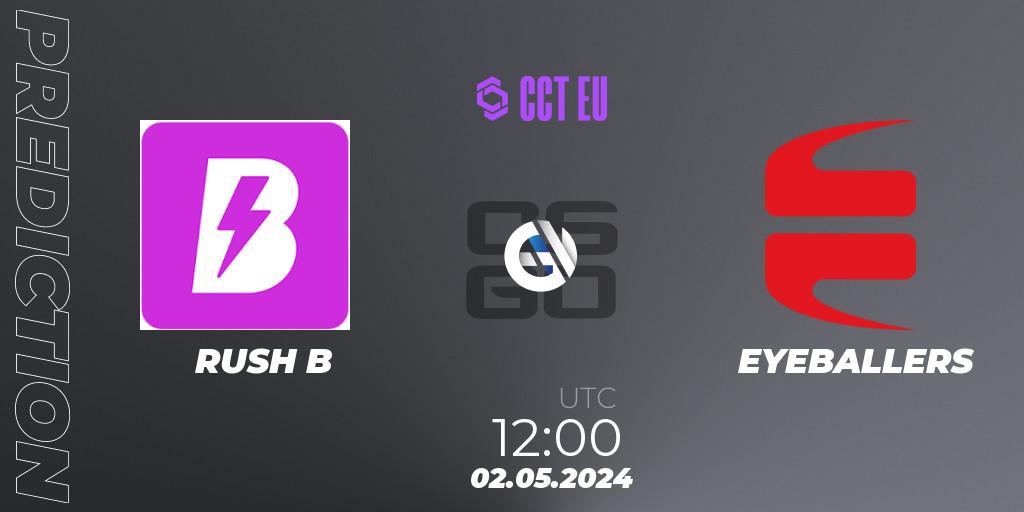 RUSH B - EYEBALLERS: ennuste. 02.05.2024 at 12:00, Counter-Strike (CS2), CCT Season 2 Europe Series 2 