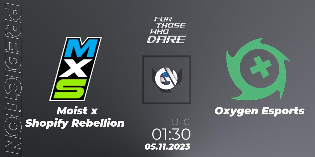 Moist x Shopify Rebellion - Oxygen Esports: ennuste. 05.11.23, VALORANT, For Those Who Dare