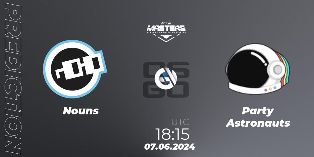 Nouns - Party Astronauts: ennuste. 07.06.2024 at 17:00, Counter-Strike (CS2), Ace North American Masters Fall 2024 - BLAST Premier Qualifier