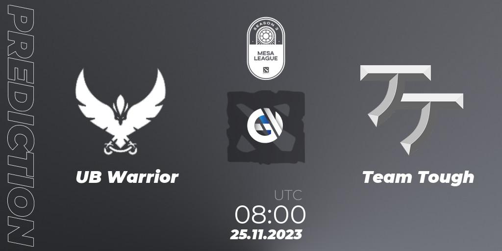 UB Warrior - Team Tough: ennuste. 25.11.2023 at 08:00, Dota 2, MESA League Season 2