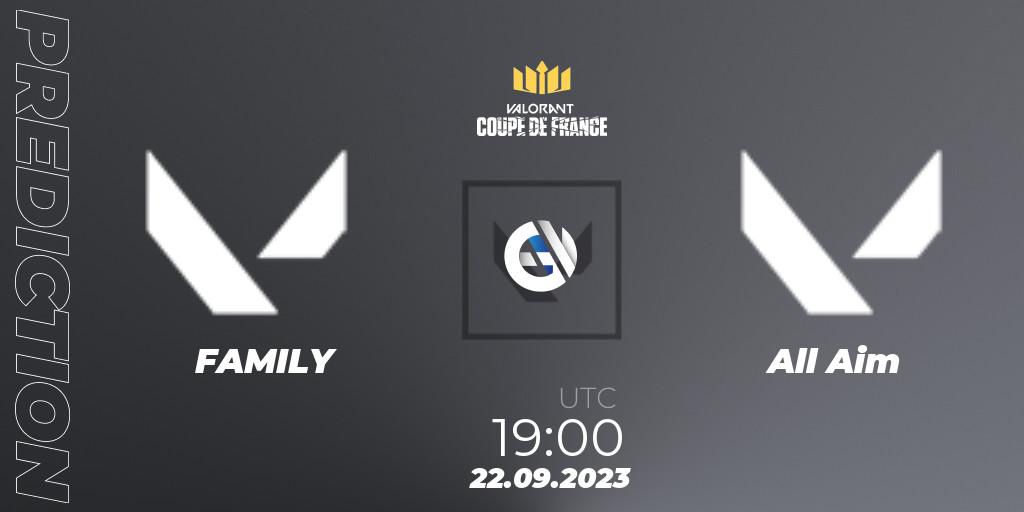 FAMILY - All Aim: ennuste. 22.09.2023 at 19:40, VALORANT, VCL France: Revolution - Coupe De France 2023