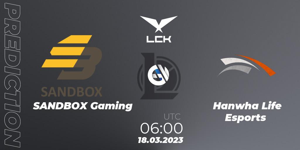 SANDBOX Gaming - Hanwha Life Esports: ennuste. 18.03.23, LoL, LCK Spring 2023 - Group Stage