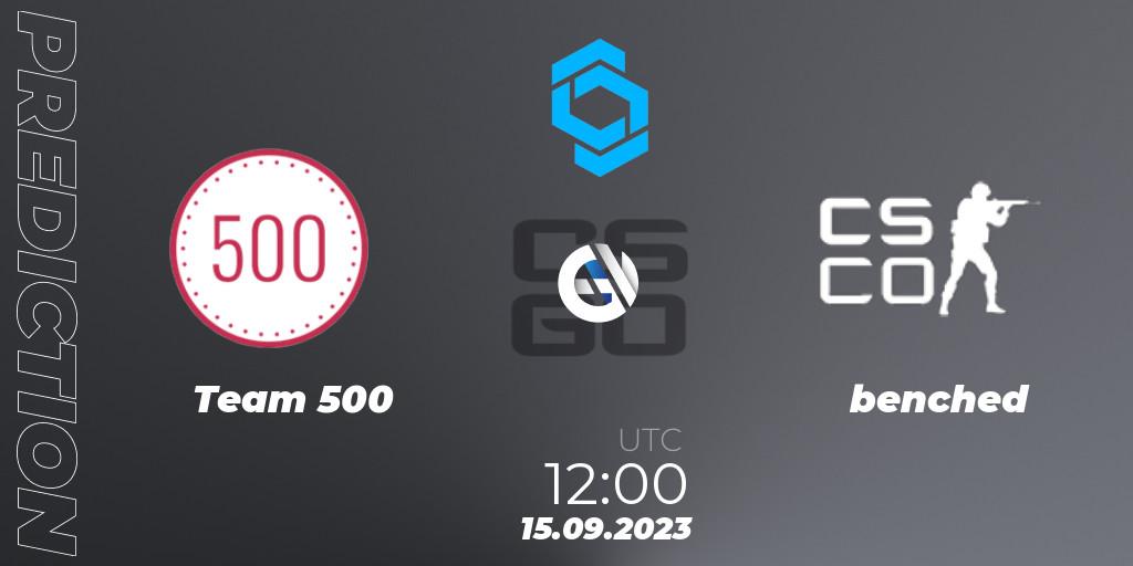 Team 500 - benched: ennuste. 15.09.2023 at 12:00, Counter-Strike (CS2), CCT East Europe Series #2