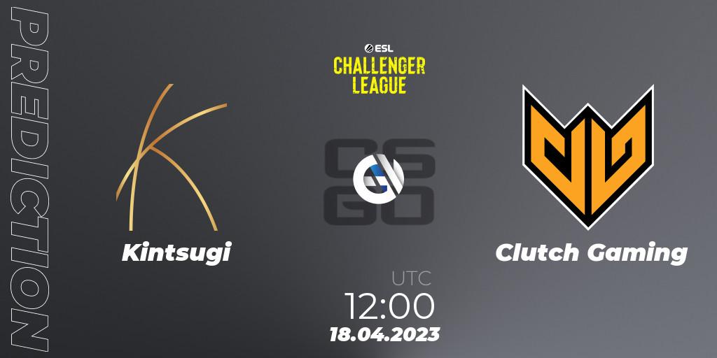 Kintsugi - Clutch Gaming: ennuste. 18.04.23, CS2 (CS:GO), ESL Challenger League Season 45: Asia-Pacific
