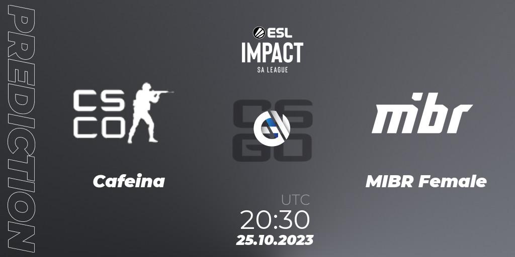 Cafeina - MIBR Female: ennuste. 25.10.2023 at 20:30, Counter-Strike (CS2), ESL Impact League Season 4: South American Division