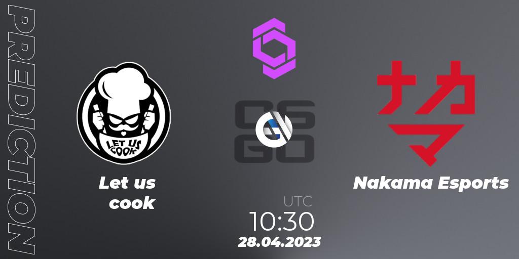 Let us cook - Nakama Esports: ennuste. 28.04.2023 at 10:30, Counter-Strike (CS2), CCT West Europe Series #3