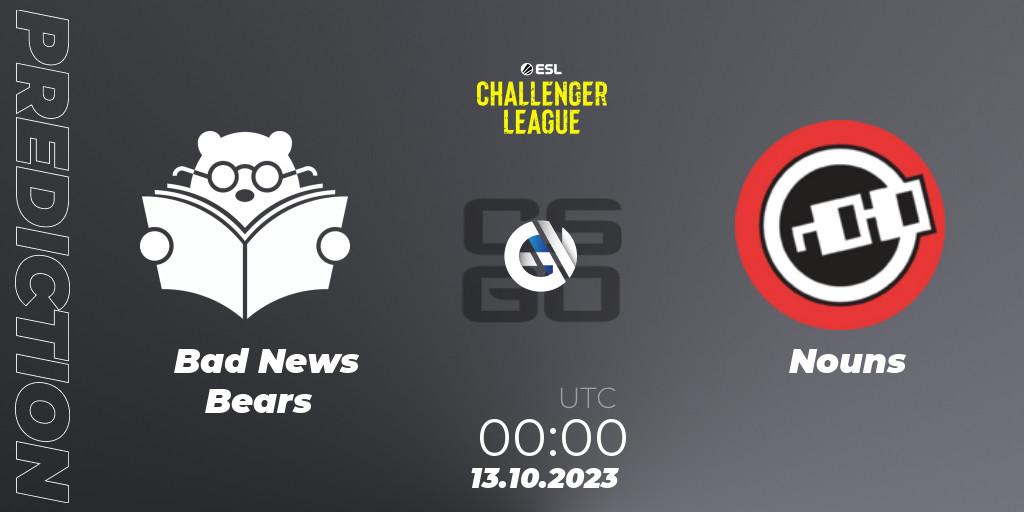 Bad News Bears - Nouns: ennuste. 13.10.23, CS2 (CS:GO), ESL Challenger League Season 46: North America