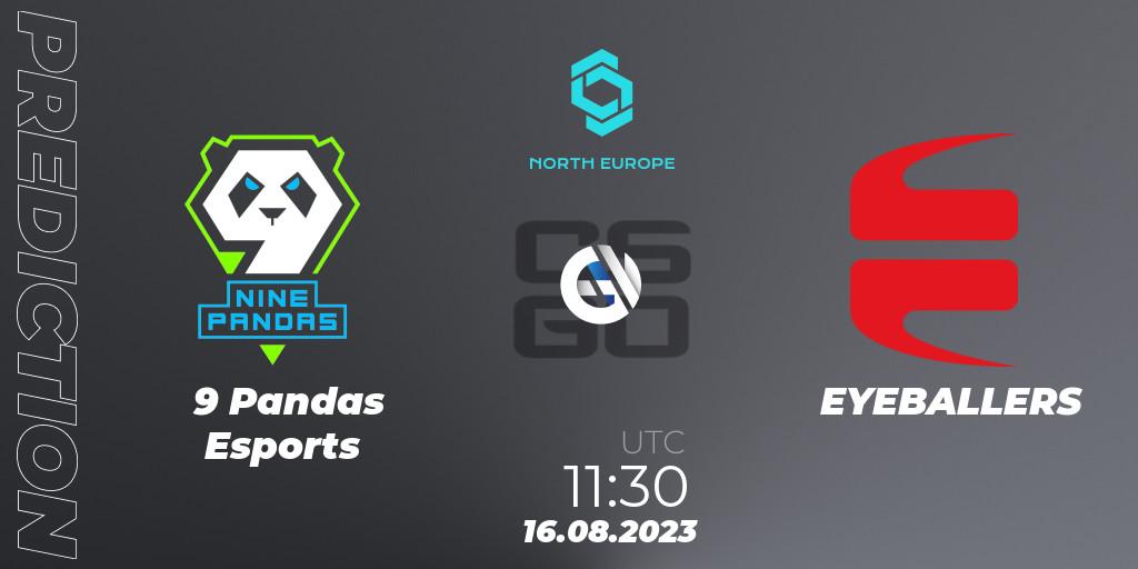 9 Pandas Esports - EYEBALLERS: ennuste. 16.08.2023 at 11:50, Counter-Strike (CS2), CCT North Europe Series #7