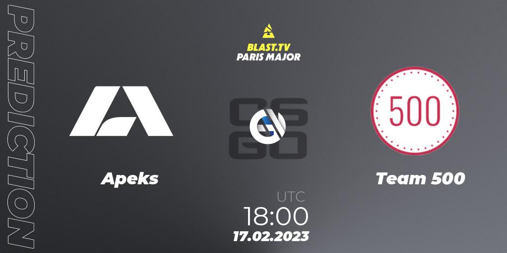 Apeks - Team 500: ennuste. 17.02.2023 at 18:00, Counter-Strike (CS2), BLAST.tv Paris Major 2023 Europe RMR Closed Qualifier B