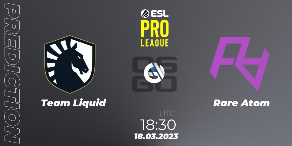 Team Liquid - Rare Atom: ennuste. 18.03.23, CS2 (CS:GO), ESL Pro League Season 17