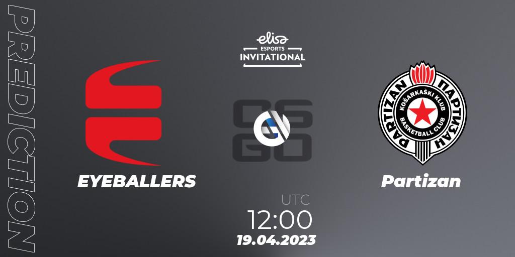 EYEBALLERS - Partizan: ennuste. 19.04.23, CS2 (CS:GO), Elisa Invitational Spring 2023 Contenders