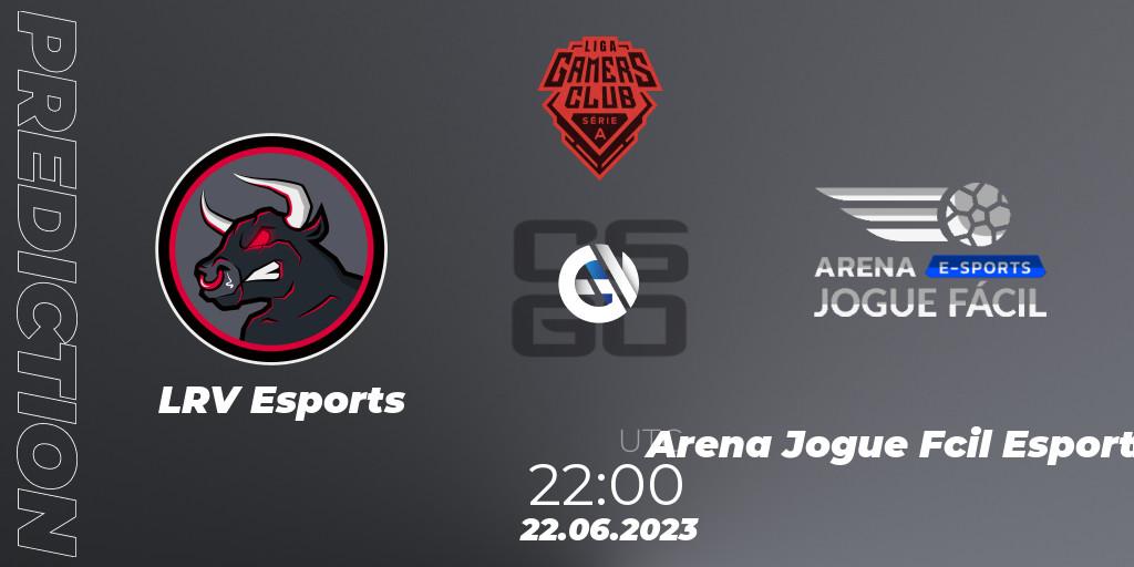 LRV Esports - Arena Jogue Fácil Esports: ennuste. 22.06.2023 at 22:00, Counter-Strike (CS2), Gamers Club Liga Série A: June 2023