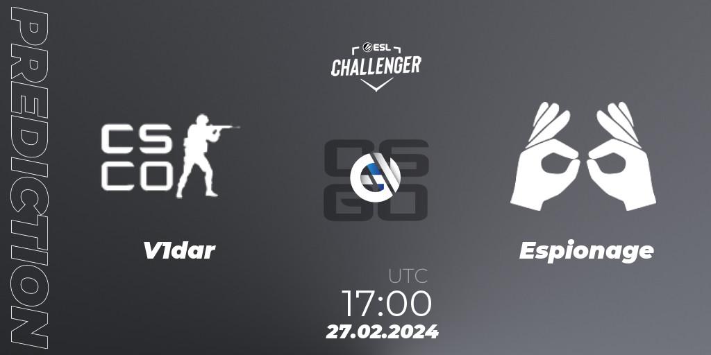 V1dar Gaming - Espionage: ennuste. 27.02.24, CS2 (CS:GO), ESL Challenger #56: European Open Qualifier