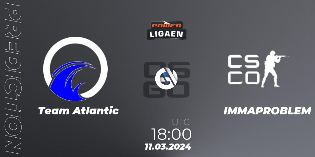 Team Atlantic - IMMAPROBLEM: ennuste. 11.03.2024 at 18:00, Counter-Strike (CS2), Dust2.dk Ligaen Season 25