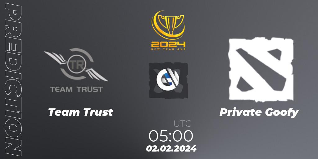 Team Trust - Private Goofy: ennuste. 02.02.2024 at 05:00, Dota 2, New Year Cup 2024