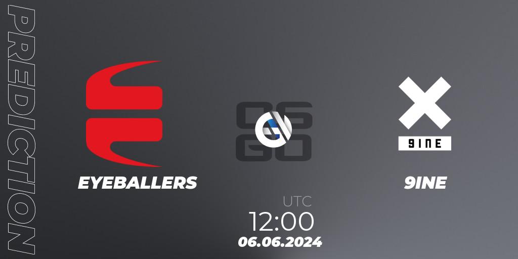 EYEBALLERS - 9INE: ennuste. 06.06.2024 at 12:00, Counter-Strike (CS2), Regional Clash Arena Europe