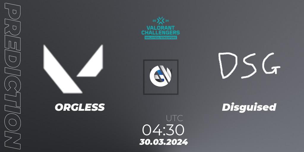 ORGLESS - Disguised: ennuste. 30.03.2024 at 04:30, VALORANT, VALORANT Challengers Malaysia & Singapore 2024: Split 1