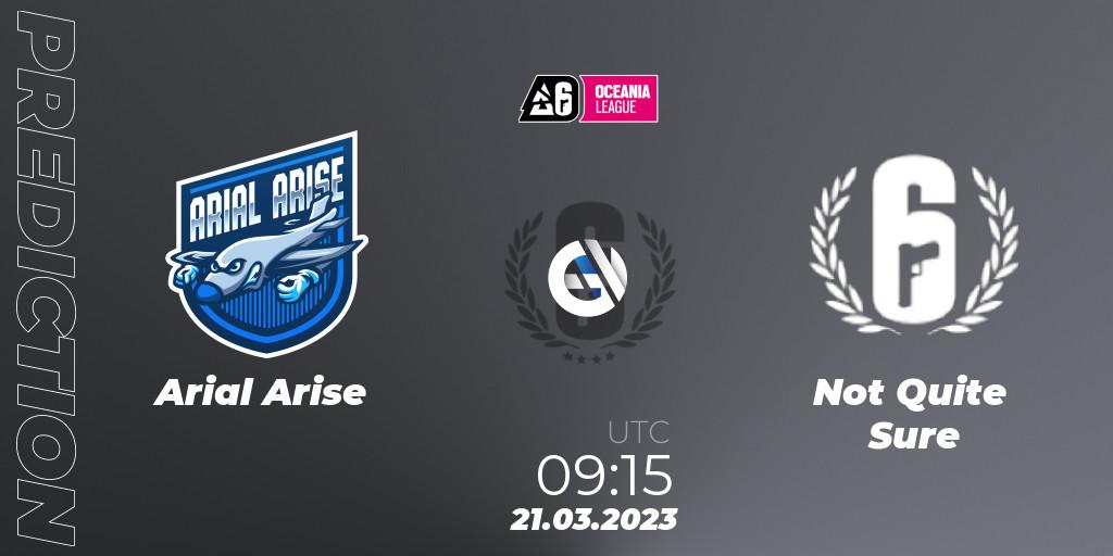 Arial Arise - Not Quite Sure: ennuste. 21.03.23, Rainbow Six, Oceania League 2023 - Stage 1