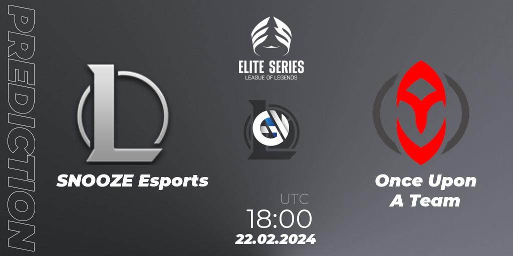 SNOOZE Esports - Once Upon A Team: ennuste. 22.02.2024 at 18:00, LoL, Elite Series Spring 2024