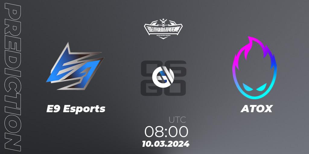 E9 Esports - ATOX: ennuste. 10.03.2024 at 08:00, Counter-Strike (CS2), Asian Super League Season 2