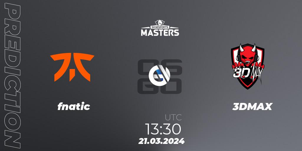fnatic - 3DMAX: ennuste. 21.03.24, CS2 (CS:GO), Skyesports Masters 2024: European Qualifier