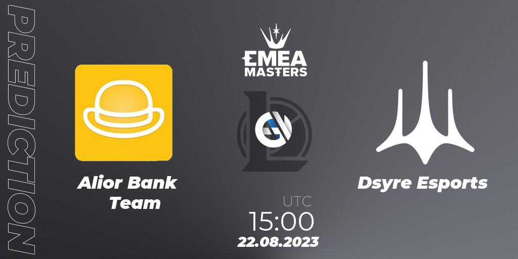 Alior Bank Team - Dsyre Esports: ennuste. 22.08.2023 at 15:00, LoL, EMEA Masters Summer 2023