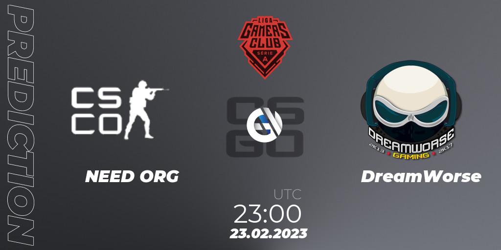 NEED ORG - DreamWorse: ennuste. 23.02.2023 at 23:00, Counter-Strike (CS2), Gamers Club Liga Série A: February 2023