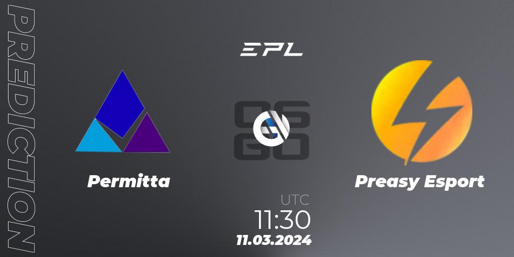 Permitta - Preasy Esport: ennuste. 11.03.24, CS2 (CS:GO), European Pro League Season 14
