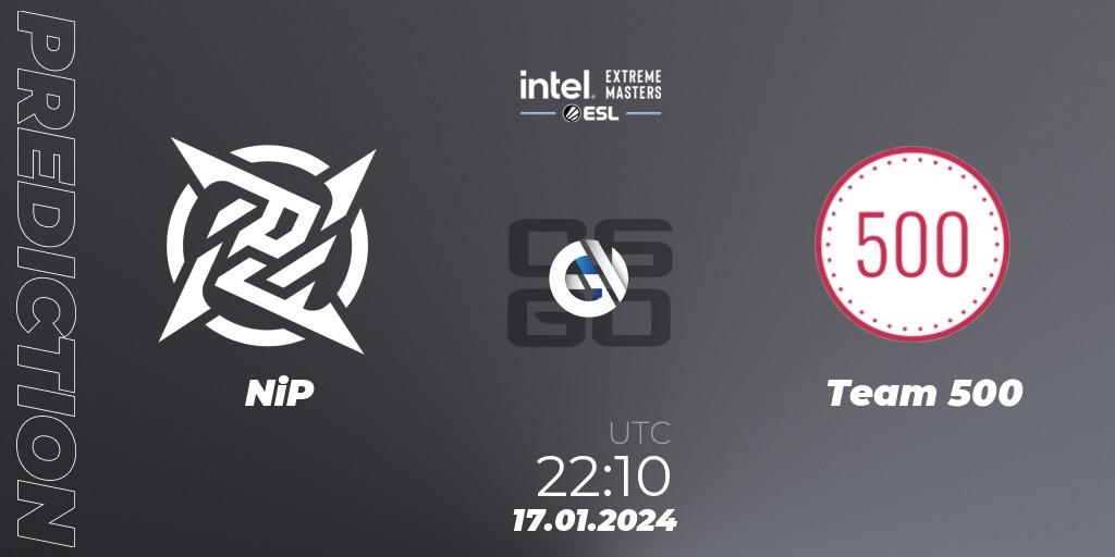 NiP - Team 500: ennuste. 17.01.24, CS2 (CS:GO), Intel Extreme Masters China 2024: European Open Qualifier #1