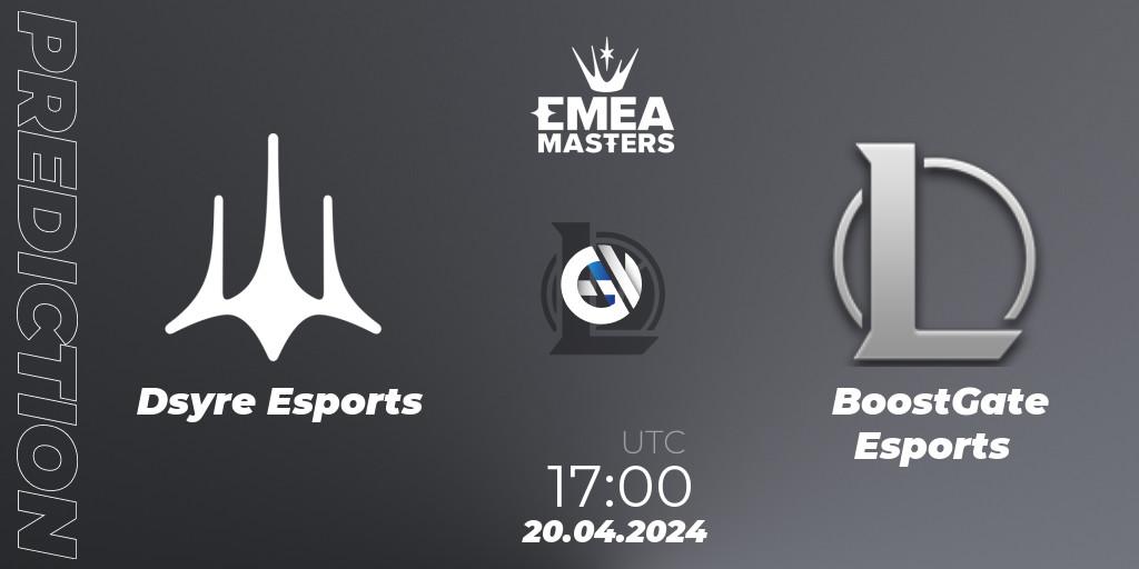 Dsyre Esports - BoostGate Esports: ennuste. 20.04.24, LoL, EMEA Masters Spring 2024 - Group Stage