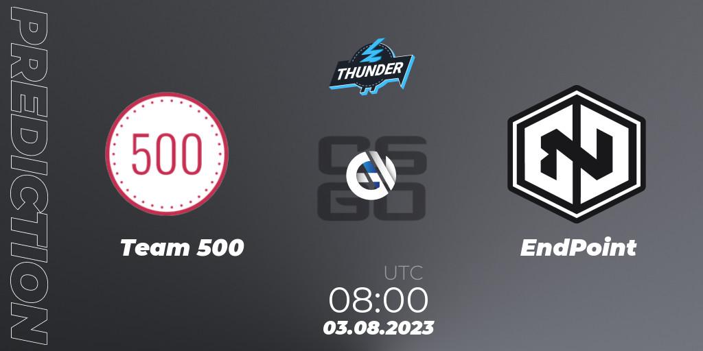 Team 500 - EndPoint: ennuste. 03.08.2023 at 08:00, Counter-Strike (CS2), Thunderpick World Championship 2023: European Qualifier #1