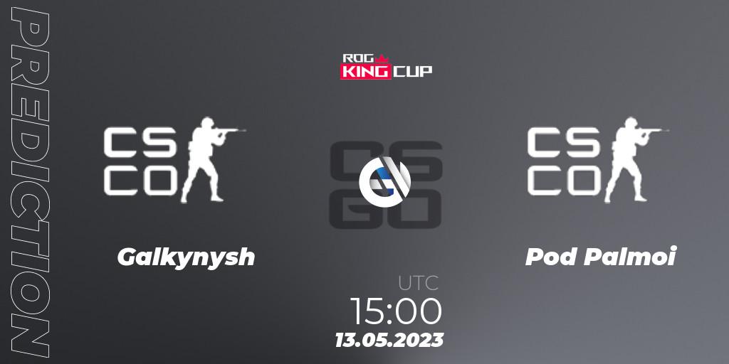 Galkynysh - Pod Palmoi: ennuste. 13.05.23, CS2 (CS:GO), ROG King Cup