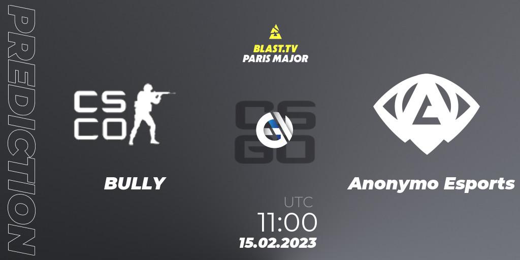 BULLY - Anonymo Esports: ennuste. 15.02.2023 at 11:00, Counter-Strike (CS2), BLAST.tv Paris Major 2023 Europe RMR Open Qualifier 2
