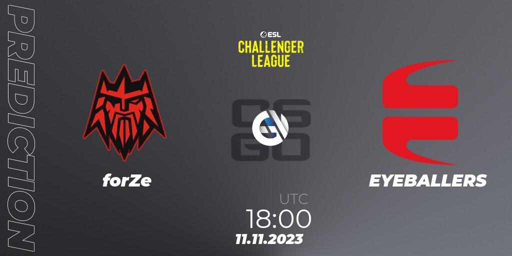 forZe - EYEBALLERS: ennuste. 11.11.23, CS2 (CS:GO), ESL Challenger League Season 46: Europe