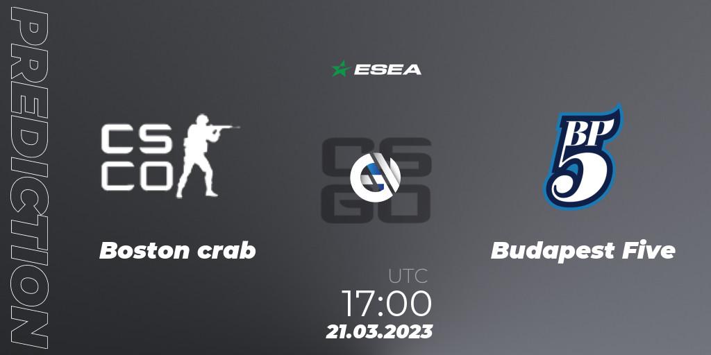 Boston crab - Budapest Five: ennuste. 21.03.2023 at 17:00, Counter-Strike (CS2), ESEA Season 44: Advanced Division - Europe