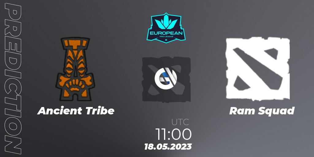 Ancient Tribe - Ram Squad: ennuste. 18.05.2023 at 11:00, Dota 2, European Pro League Season 9
