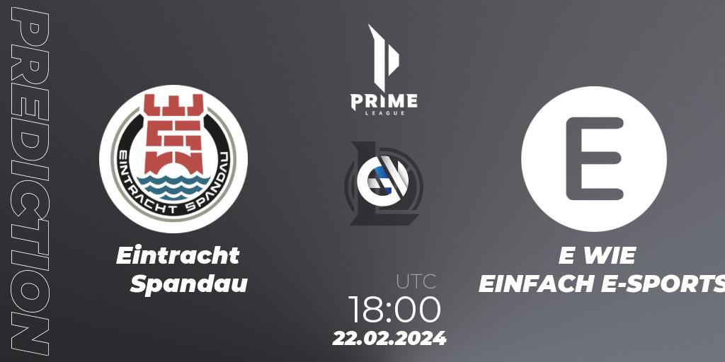 Eintracht Spandau - E WIE EINFACH E-SPORTS: ennuste. 22.02.24, LoL, Prime League Spring 2024 - Group Stage