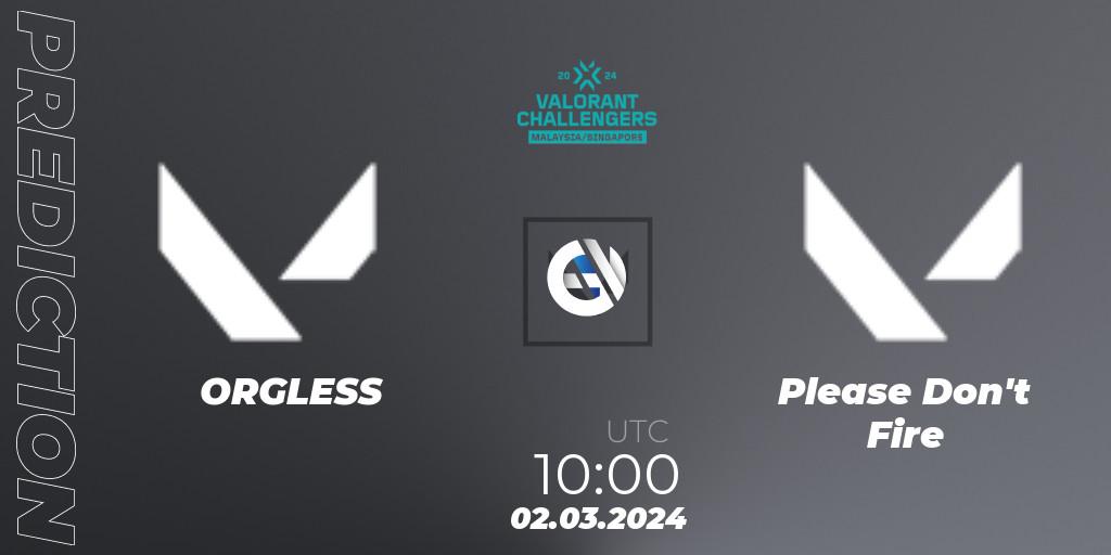 ORGLESS - Please Don't Fire: ennuste. 02.03.2024 at 10:00, VALORANT, VALORANT Challengers Malaysia & Singapore 2024: Split 1