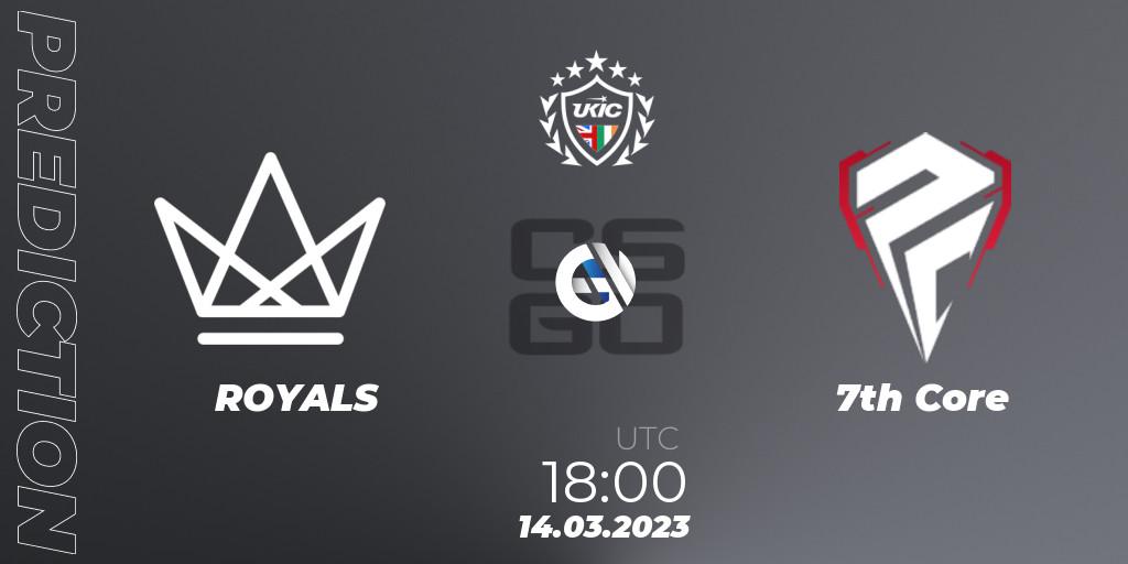 ROYALS - 7th Core: ennuste. 14.03.2023 at 18:00, Counter-Strike (CS2), UKIC Invitational Spring 2023: Closed Qualifier