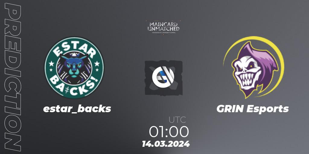estar_backs - GRIN Esports: ennuste. 14.03.2024 at 01:00, Dota 2, Maincard Unmatched - March