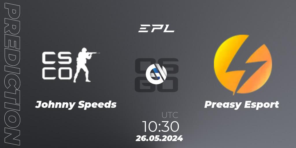 Johnny Speeds - Preasy Esport: ennuste. 26.05.2024 at 11:00, Counter-Strike (CS2), European Pro League Season 16