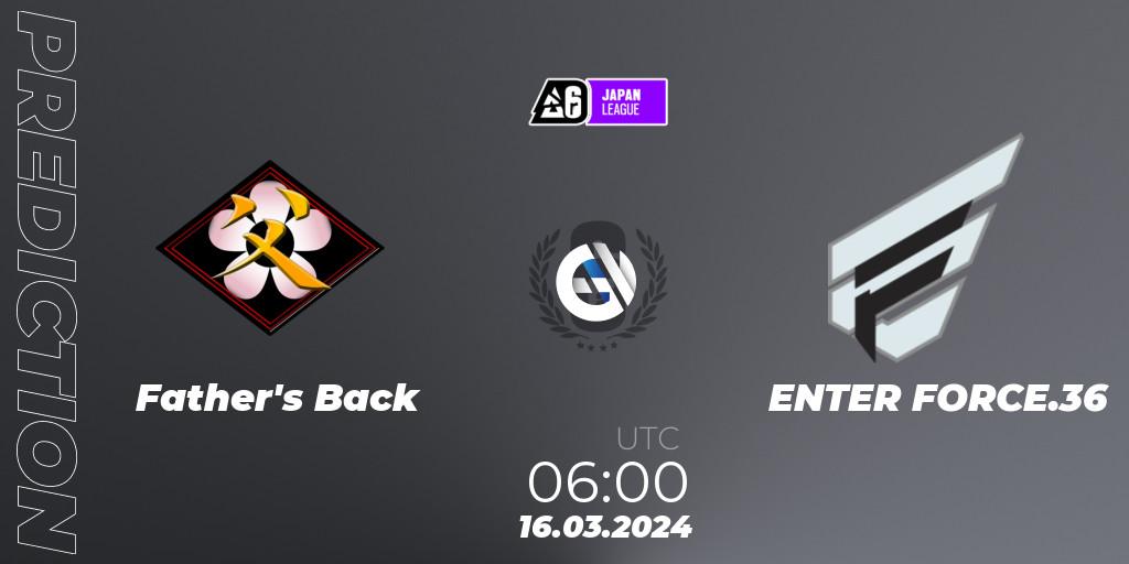 Father's Back - ENTER FORCE.36: ennuste. 16.03.2024 at 06:00, Rainbow Six, Japan League 2024 - Stage 1