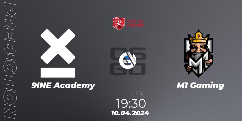 9INE Academy - M1 Gaming: ennuste. 10.04.2024 at 19:00, Counter-Strike (CS2), Polska Liga Esportowa 2024: Split #1