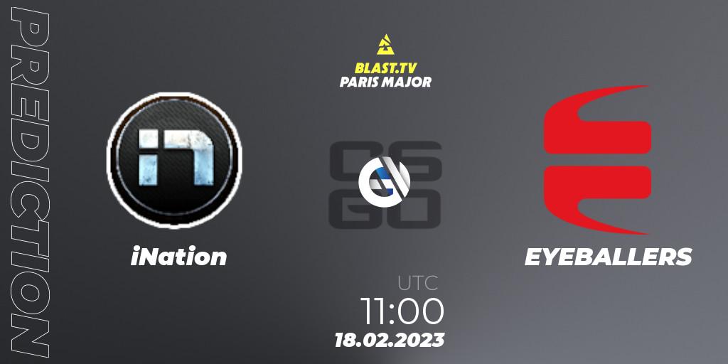 iNation - EYEBALLERS: ennuste. 18.02.2023 at 11:00, Counter-Strike (CS2), BLAST.tv Paris Major 2023 Europe RMR Closed Qualifier B